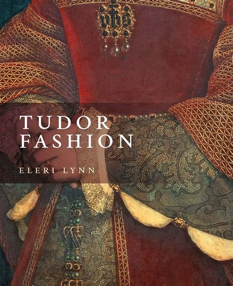 eleri lynn tudor fashion|tudor fashion book.